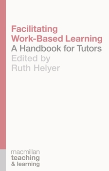 Paperback Facilitating Work-Based Learning: A Handbook for Tutors Book