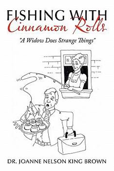 Paperback Fishing with Cinnamon Rolls: A Widow Does Strange Things Book