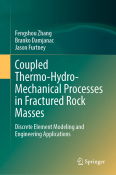 Hardcover Coupled Thermo-Hydro-Mechanical Processes in Fractured Rock Masses: Discrete Element Modeling and Engineering Applications Book