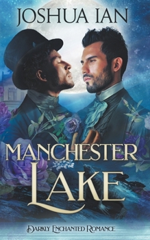 Manchester Lake: A Darkly Enchanted Romance