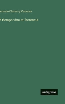 Hardcover A tiempo vino mi herencia [Spanish] Book