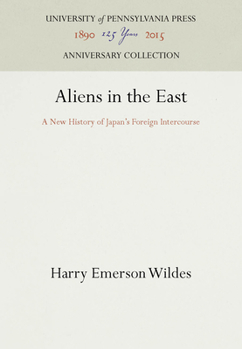 Hardcover Aliens in the East: A New History of Japan's Foreign Intercourse Book