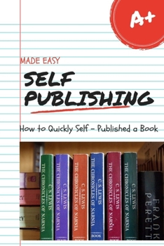 Paperback Self Publishing Made Easy: How To Quickly Self-Publish A Book and Earn From it Book