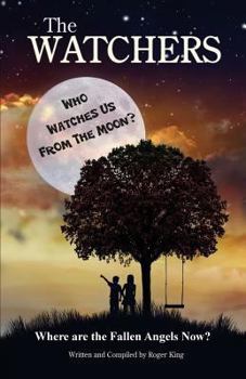 Paperback The Watchers: Who Watches Us from the Moon and Where Did the Fallen Angels Go? Book