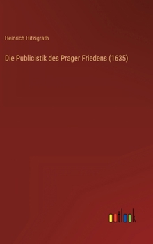 Hardcover Die Publicistik des Prager Friedens (1635) [German] Book