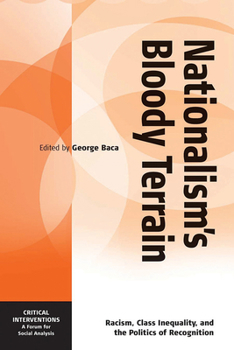 Paperback Nationalism's Bloody Terrain: Racism, Class Inequality, and the Politics of Recognition Book