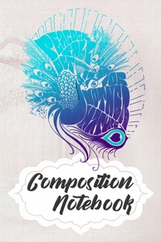 Paperback Composition Notebook: 110 Blank Lined Papers - 6x9 Personalized Customized Peacock Composition Notebook Journal Gift For Peacock Lovers Book