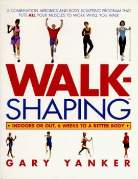Paperback Walkshaping: Indoors or Out, Six Weeks to a Better Body Book