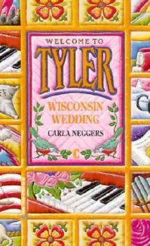 Wisconsin Wedding (Welcome to Tyler #3) - Book #3 of the Welcome to Tyler