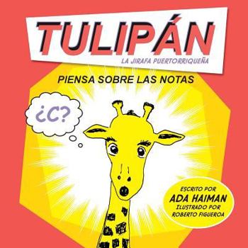 Paperback Tulipan la jirafa puertorriquena: piensa sobre las notas [Spanish] Book