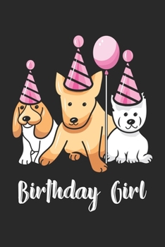 Birthday Girl: Ich liebe Hunde - Herzlichen Glückwunsch zum Geburtstag  Notizbuch liniert 120 Seiten für Notizen Zeichnungen Formeln Organizer Tagebuch