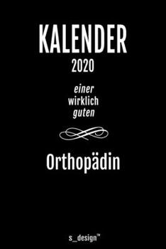 Kalender 2020 für Orthopäden / Orthopäde / Orthopädin: Wochenplaner / Tagebuch / Journal für das ganze Jahr: Platz für Notizen, Planung / Planungen / Planer, Erinnerungen und Sprüche (German Edition)