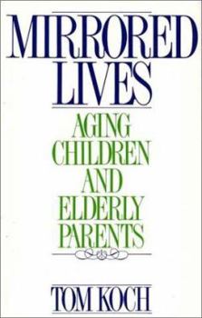 Hardcover Mirrored Lives: Aging Children and Elderly Parents Book