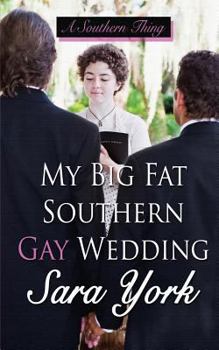 My Big Fat Southern Gay Wedding - Book #3 of the A Southern Thing