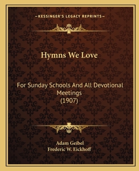 Paperback Hymns We Love: For Sunday Schools And All Devotional Meetings (1907) Book
