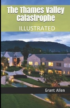 Paperback The Thames Valley Catastrophe Illustrated Book