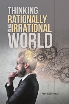 Paperback Thinking Rationally in an Irrational World Book