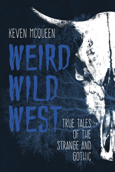 Paperback Weird Wild West: True Tales of the Strange and Gothic Book