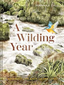 Hardcover A Wilding Year: Bringing Life Back to the Land Book