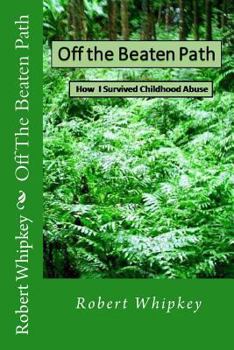 Paperback Off The Beaten Path: How I survived childhood abuse Book