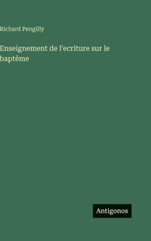 Enseignement de l'ecriture sur le baptême (French Edition)