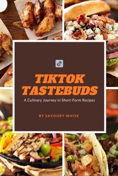 Paperback TikTok Tastebuds: A Culinary Journey in Short-Form Recipes Book