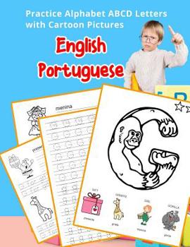 Paperback English Portuguese Practice Alphabet ABCD letters with Cartoon Pictures: Pratique letras inglesas do alfabeto Português com retratos dos desenhos anim Book
