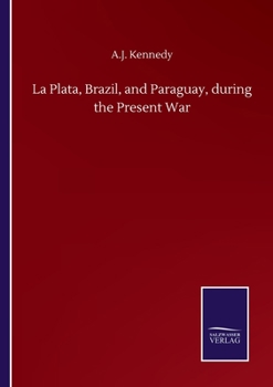Paperback La Plata, Brazil, and Paraguay, during the Present War Book