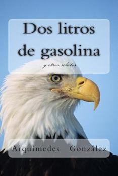 Paperback Dos litros de gasolina y otros relatos [Spanish] Book