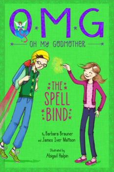The Spell Bind - Book #3 of the Oh My Godmother