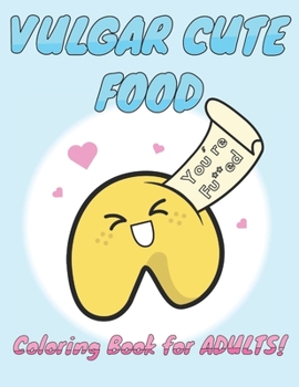 Paperback Vulgar Cute Food Coloring Book: Cute Swears as a Medicine for Stress Book
