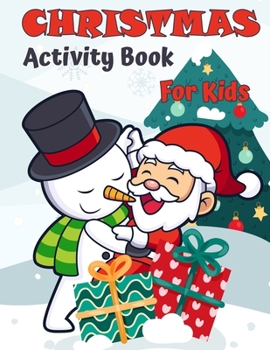 Christmas Activity Book For Kids Ages 4-8 and 8-12: A Creative Holiday Coloring, Drawing, Tracing, Mazes, and Puzzle Art Activities Book for Boys and Girls