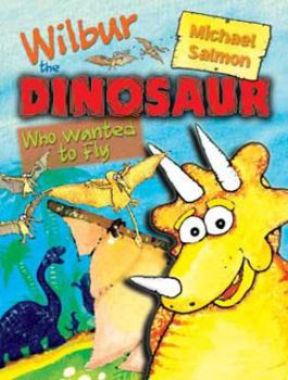 Paperback Wilbur the Dinosaur Who Wanted to Fly Book