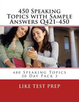 Paperback 450 Speaking Topics with Sample Answers Q421-450: 480 Speaking Topics 30 Day Pack 3 Book