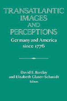 Electronics Transatlantic Images and Perceptions: Germany and America Since 1776 Book