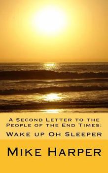 Paperback A Second Letter to the People of the End Times: Wake up Oh Sleeper Book