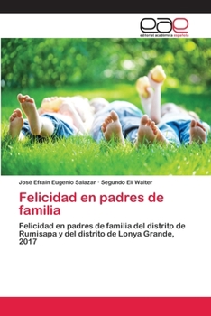 Felicidad en padres de familia: Felicidad en padres de familia del distrito de Rumisapa y del distrito de Lonya Grande, 2017