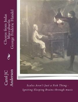 Paperback Chorus from Judas Maccabaeus by George Frideric Handel: Scales Aren't Just a Fish Thing - Igniting Sleeping Brains through music Book