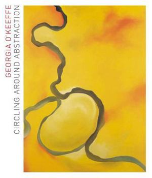 Hardcover Georgia O'Keeffe: Circling Around Abstraction Book