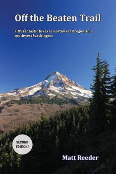 Paperback Off the Beaten Trail: Fifty Fantastic Hikes in northwest Oregon and Southwest Washington Book