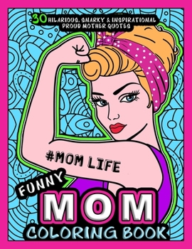 Paperback #momlife - Funny Mom Coloring Book: More than 30 Hilarious, Snarky & Inspirational Proud Mother Quotes inside this Keepsake Adult Coloring book - Make Book