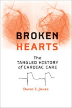 Paperback Broken Hearts: The Tangled History of Cardiac Care Book