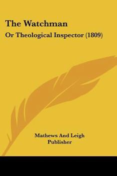 Paperback The Watchman: Or Theological Inspector (1809) Book