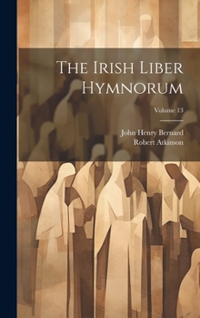 Hardcover The Irish Liber Hymnorum; Volume 13 [Latin] Book