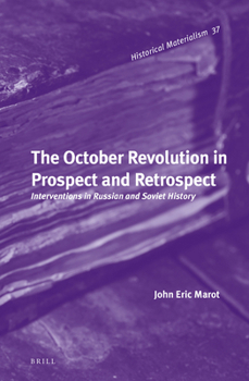Hardcover The October Revolution in Prospect and Retrospect: Interventions in Russian and Soviet History Book