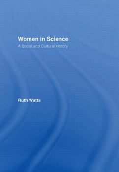 Hardcover Women in Science: A Social and Cultural History Book