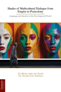 Paperback Shades of Multicultural Dialogue from Empire to Postcolony: Language and Identity in the Post-Imperial World Book
