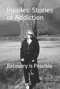 Paperback Ripples: Stories of Addiction: Recovery is Possible Book