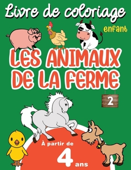 Paperback Livre de Coloriage Enfant Les Animaux de la Ferme: Cahier de Coloriage Avec Grands Dessins Pour Enfants à Partir de 4 Ans, Garçons & Filles, 32 Dessin [French] Book