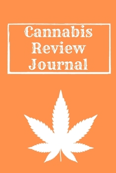 Cannabis Review Journal: Marijuana Review & Rating Journal A Medical Cannabis Therapy Logbook: Keeping track of different strains, their effects, and symptoms relieved.(110 Pages, 6 x 9)